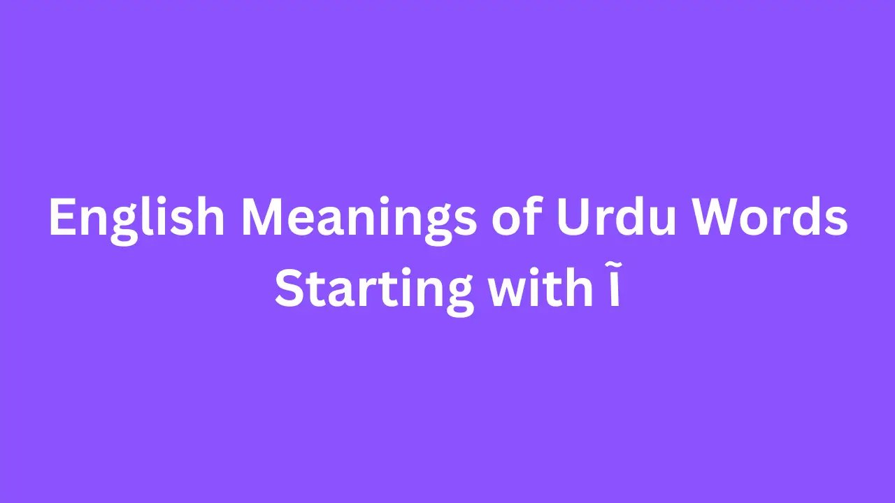English Meanings of Urdu Words Starting with آ