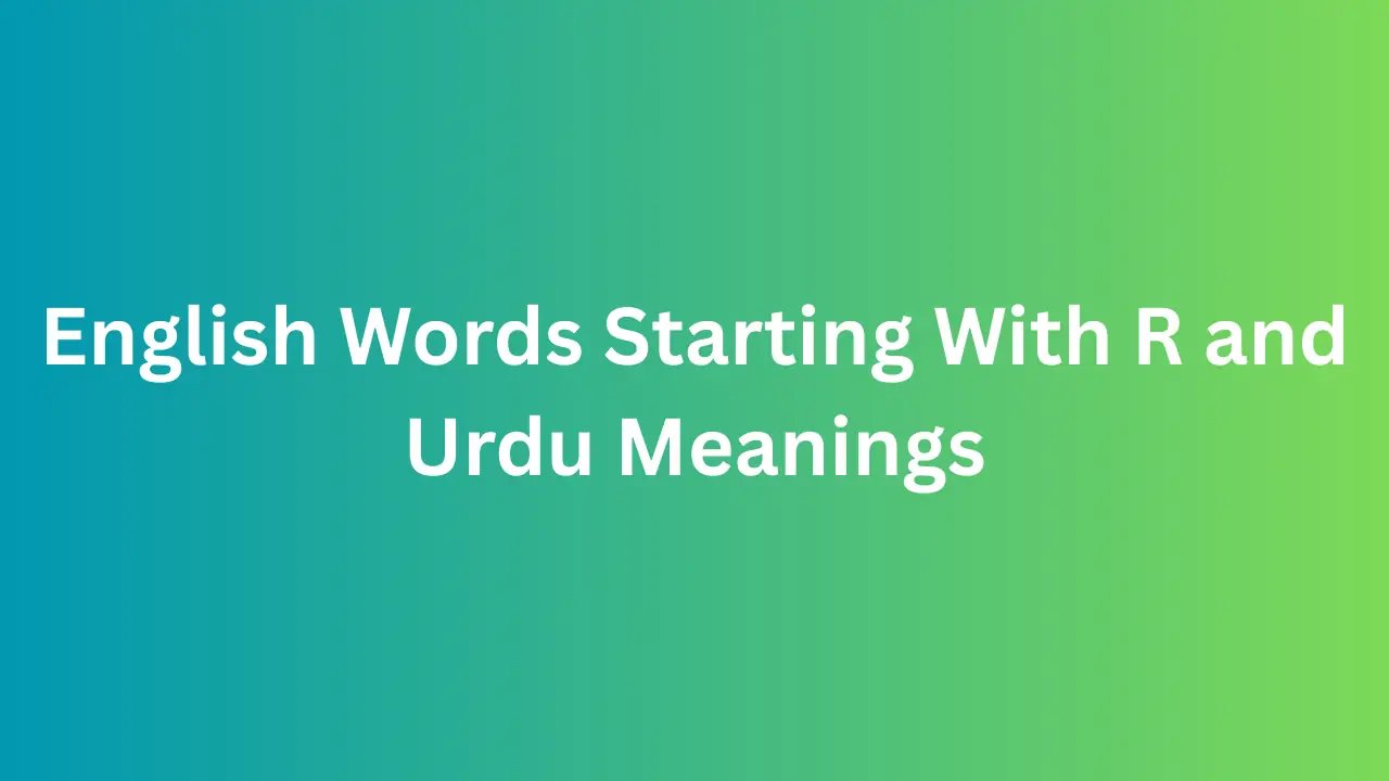 English Words Starting With R and Urdu Meanings