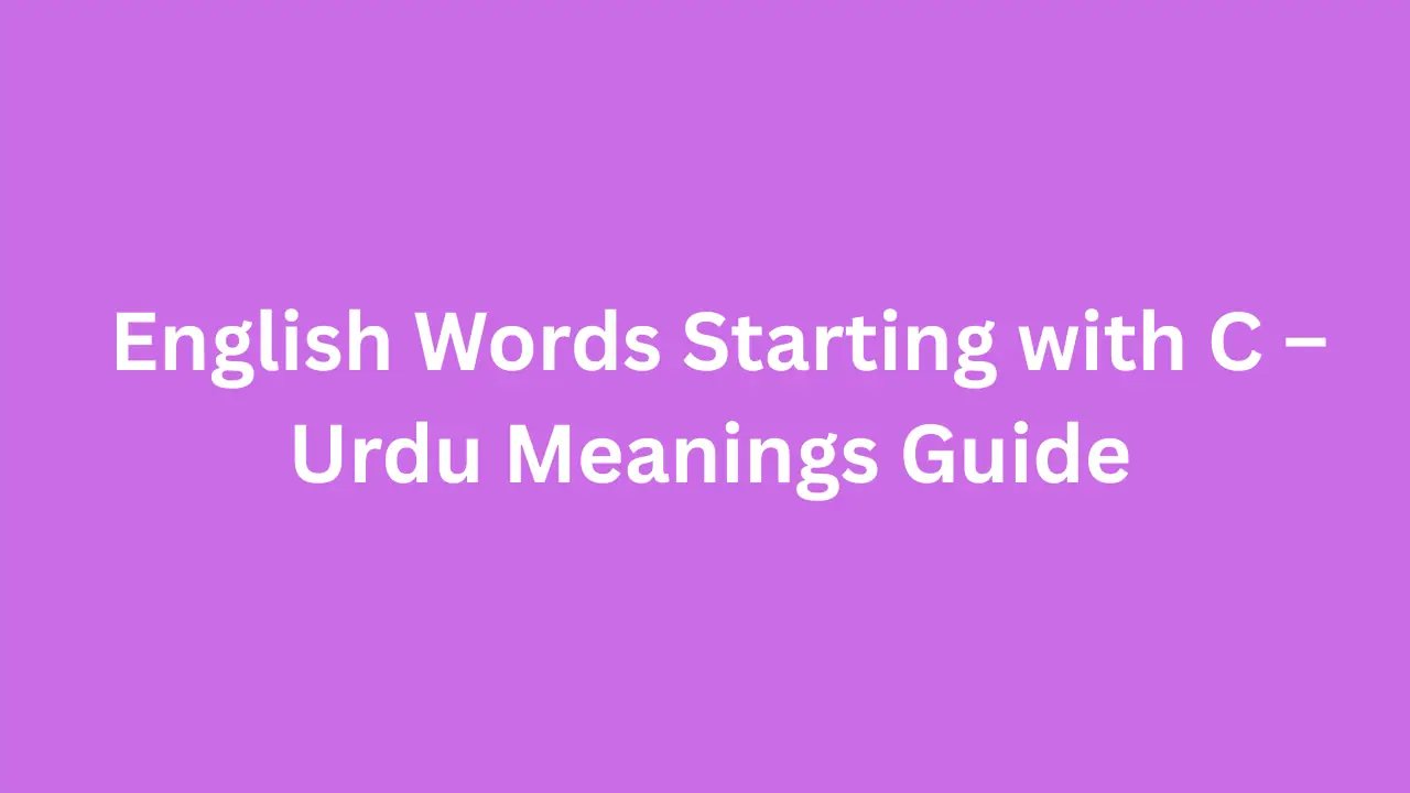 English Words Starting with C – Urdu Meanings Guide